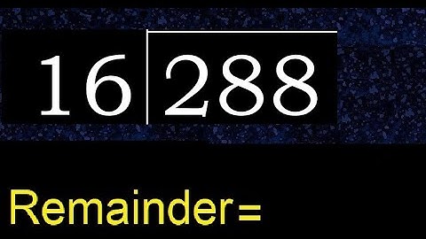 Divide 288 by 16 , remainder  . Division with 2 Digit Divisors . How to do
