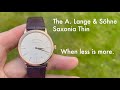 The a lange  shne saxonia thin when less is more
