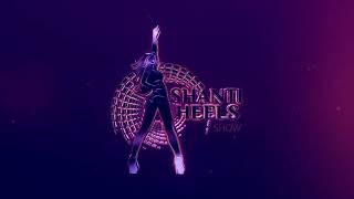 SHANTI HEELS SHOW | showreel