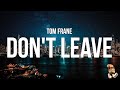 Tom frane  dont leave lyrics