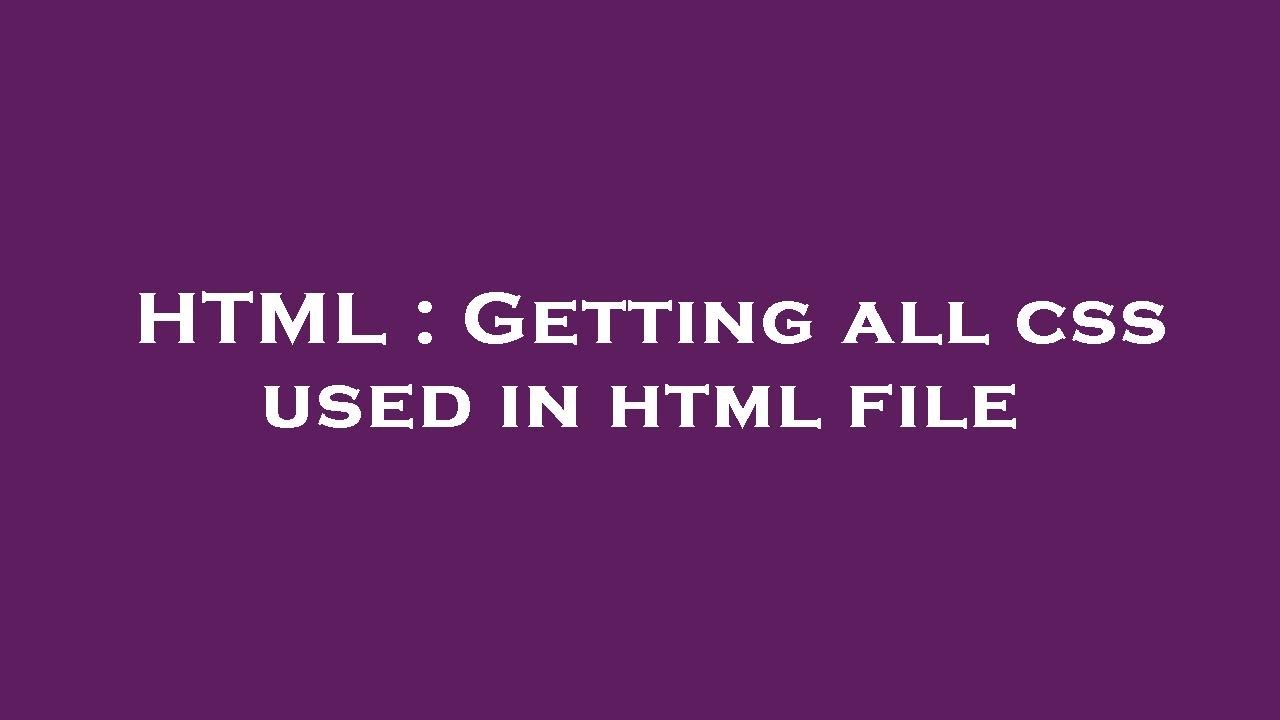 HTML : Getting all css used in html file - YouTube