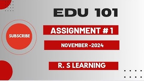 Edu 101 Assignment 1 solution 2024 |edu101 assigmnt correct solution 2024 |R. S Learning