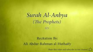 Surah Al Anbya The Prophets   021   Ali Abdur Rahman al Huthaify   Quran Audio