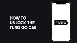 How to Unlock Turo Go Car