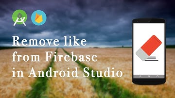 Remove like from Firebase | Android Studio - Part 2