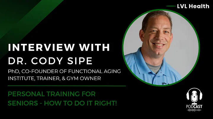 Dr. Cody Sipe - Personal Training for Seniors (How...