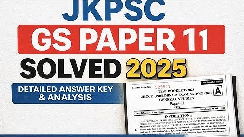 JKPSC GS Paper 11 Solved 2025 | Detailed Answer Key & Analysis