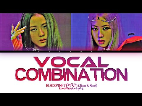 BLACKPINK (JISOO & ROSÉ) VOCAL COMBINATION (블랙핑크 지수 & 로제) (2016 - 2020) Lyrics