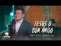 Adriano Camargo - Jesus o bom Amigo &quot;Harpa Cristã&quot; [Clipe Oficial]