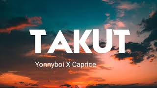 Yonnyboii - Takut (feat. Caprice) ( LIRIK )