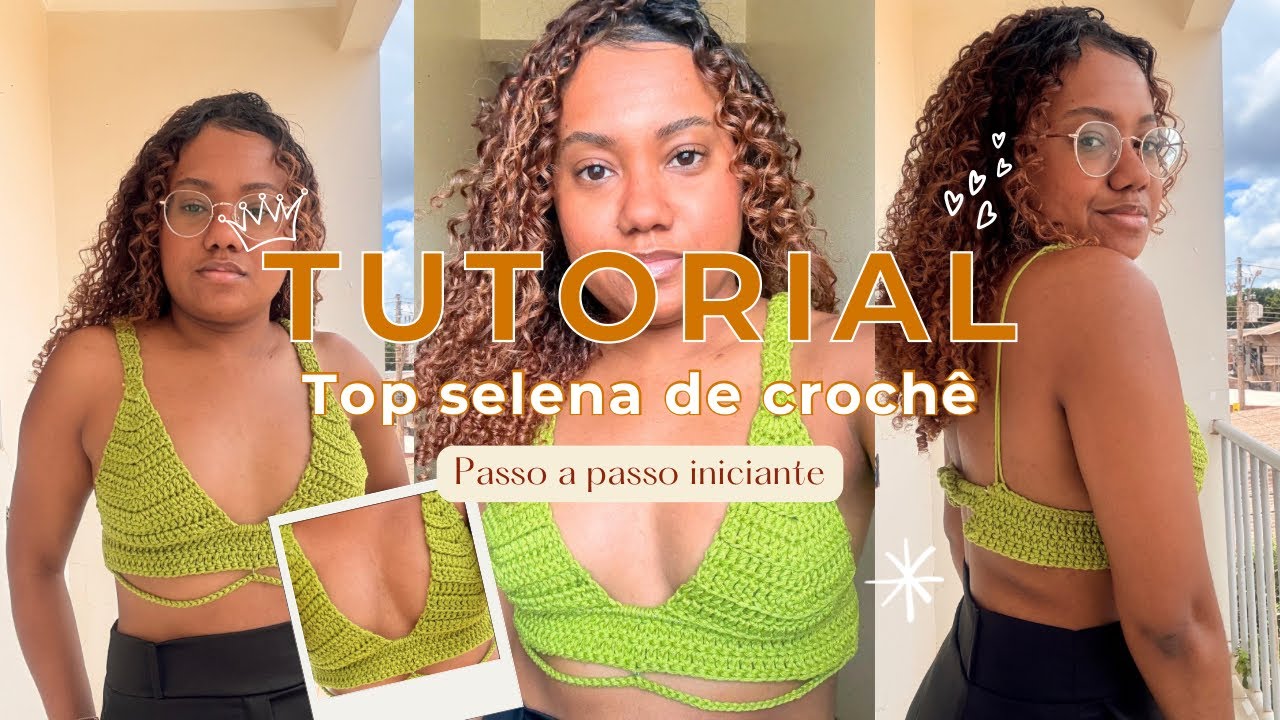 Tutorial completo - Top selena de crochê 