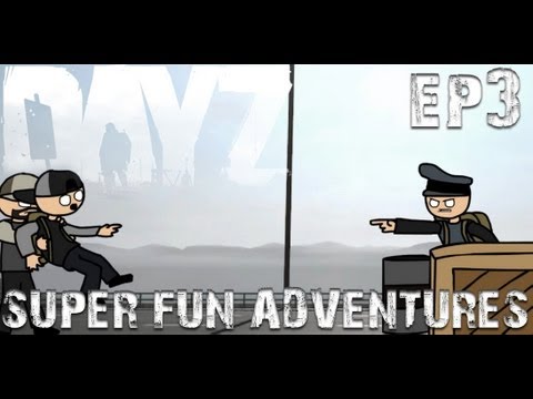 DayZ Super Fun Adventures! EP3: Bridge bastards