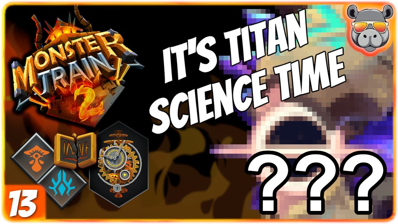 It's Titan Time (Monster Train 2) [13-1]