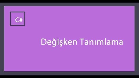 Visual Studio C# Değişken tanımlama ve örnekleri