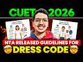 CUET 2026 New DRESS CODE Released by NTA😱| Exam Centre Rules 🚨