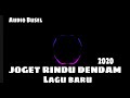 JOGET RINDU DENDAM TERBARU 2020 FROM AUDIO BUSEL