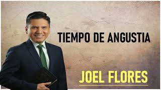 Pastor Joel Flores 2024 - Tiempo De Angustia