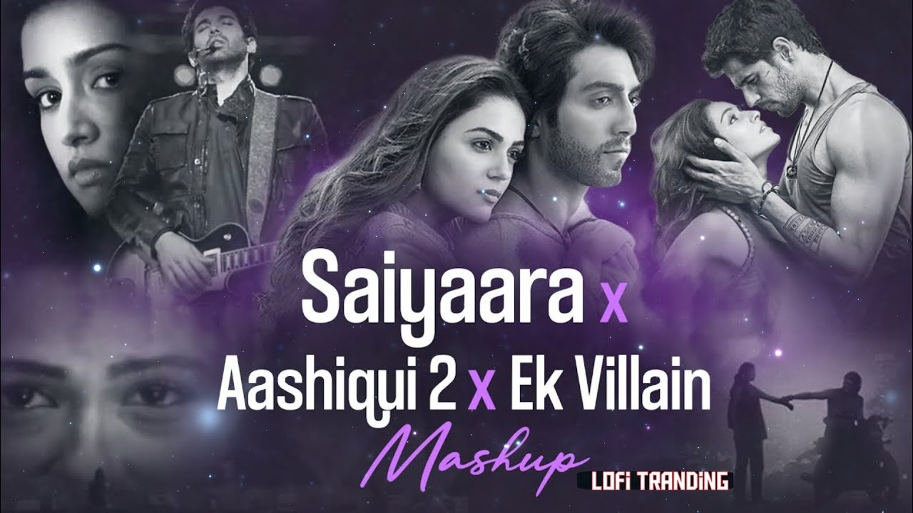 Saiyaara x Aashiqui 2 x Ek Villain Mashup  HS Visual x Papul _ Saiyaara Mashup  Bollywood Lofi 