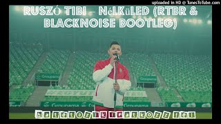 RUSZÓ TIBI - Nélküled (rtbR & BLACKNOISE Bootleg)
