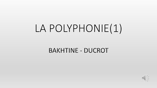 LA POLYPHONIE 1 . Bakhtine et Ducrot