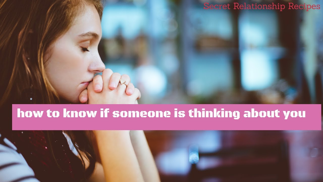 how to know if someone is thinking about you - YouTube