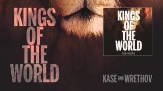 Kase & Wrethov - Kings Of The World