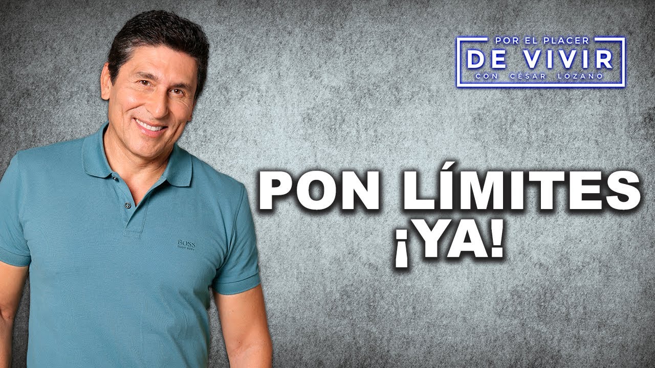 La fórmula mágica para poner límites |Por el Placer de Vivir con César Lozano