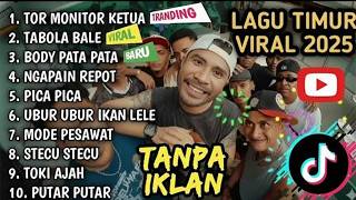 LAGU TIMUR VIRAL 2025 | TOR MONITOR KETUA | TABOLA BALE | BODY PATA | NGAPAIN REPOT, PICA PICA |