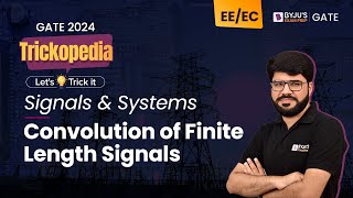 Convolution of Finite Length Signals (Trick📌) | Signals & Systems | GATE 2024 (EE/ECE) | BYJU'S GATE