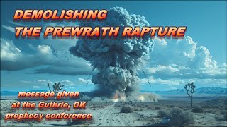 Demolishing The Prewrath Rapture