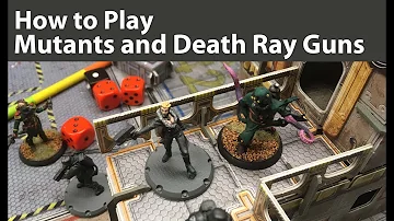 How to Play Mutants and Death Ray Guns