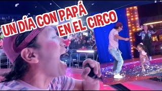 UN DIA CON PAPÁ EN EL CIRCO / FATIMA Y CAELI / LOS DESTRAMPADOS