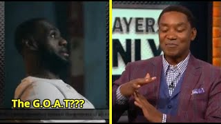 LeBron James Says He's THE G.O.A.T- Isaiah says 