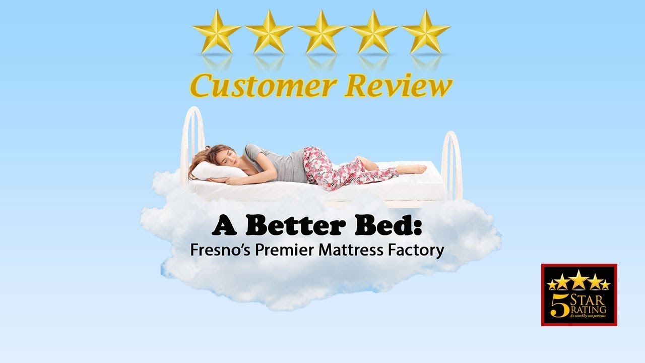 A Better Bed Fresno Mattress Factory and Furniture Store Customer