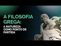 A FILOSOFIA GREGA: a natureza como ponto de partida