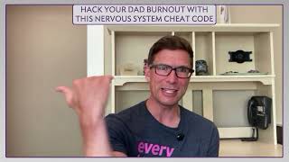 Hack Your Dad Burnout with this Nervous System Cheat Code