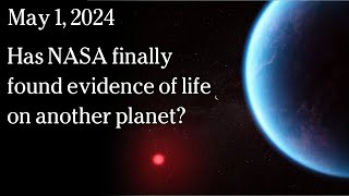 May 1, 2024 -  Has NASA finally found evidence of life on another planet