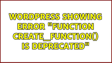 Wordpress: Showing error "Function create_function() is deprecated"