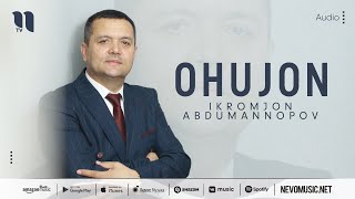 Ikromjon Abdumannopov - Ohujon (audio 2022)