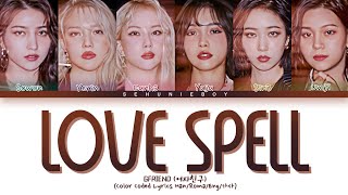 GFRIEND (여자친구) - 'Love Spell' Lyrics [Color Coded Lyrics Han/Roma/Eng/가사]