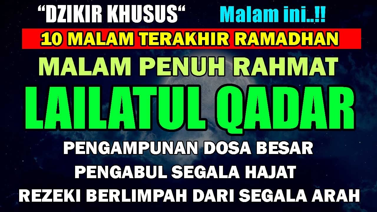 DZIKIR KHUSUS MALAM LAILATUL QADAR PENGAMPUNAN DOSA PENGABUL HAJAT KAYA RAYA