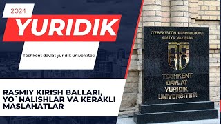 Toshkent davlat yuridik universiteti yo`nalishlari, kirish ballari, summalari va kerakli maslahatlar