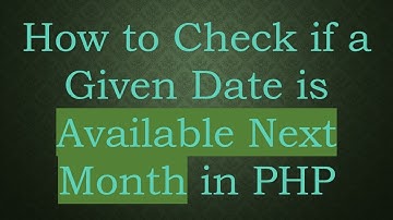 How to Check if a Given Date is Available Next Month in PHP