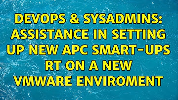 DevOps & SysAdmins: Assistance in setting up new APC Smart-UPS RT on a new VMware enviroment