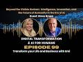 S1|Ep99 Beyond the Visible Horizon: Intelligence, Innovation, the Future of Humanity in the AI Era