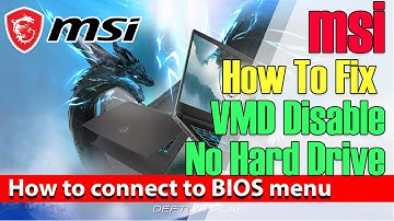MSI how to fix No Hard Drive and VMD Disable
