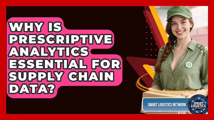Why Is Prescriptive Analytics Essential For Supply Chain Data? - Smart Logistics Network