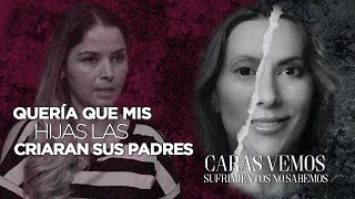 Quería que mis hijas las criaran sus padres