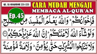 BELAJAR MENGAJI AL QURAN, Ep.45, QS. ALBAQOROH 221-225 (Cara mudah membaca Alquran dan Tajwid)