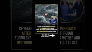 13-Year-Old Saved His Family From the Sea